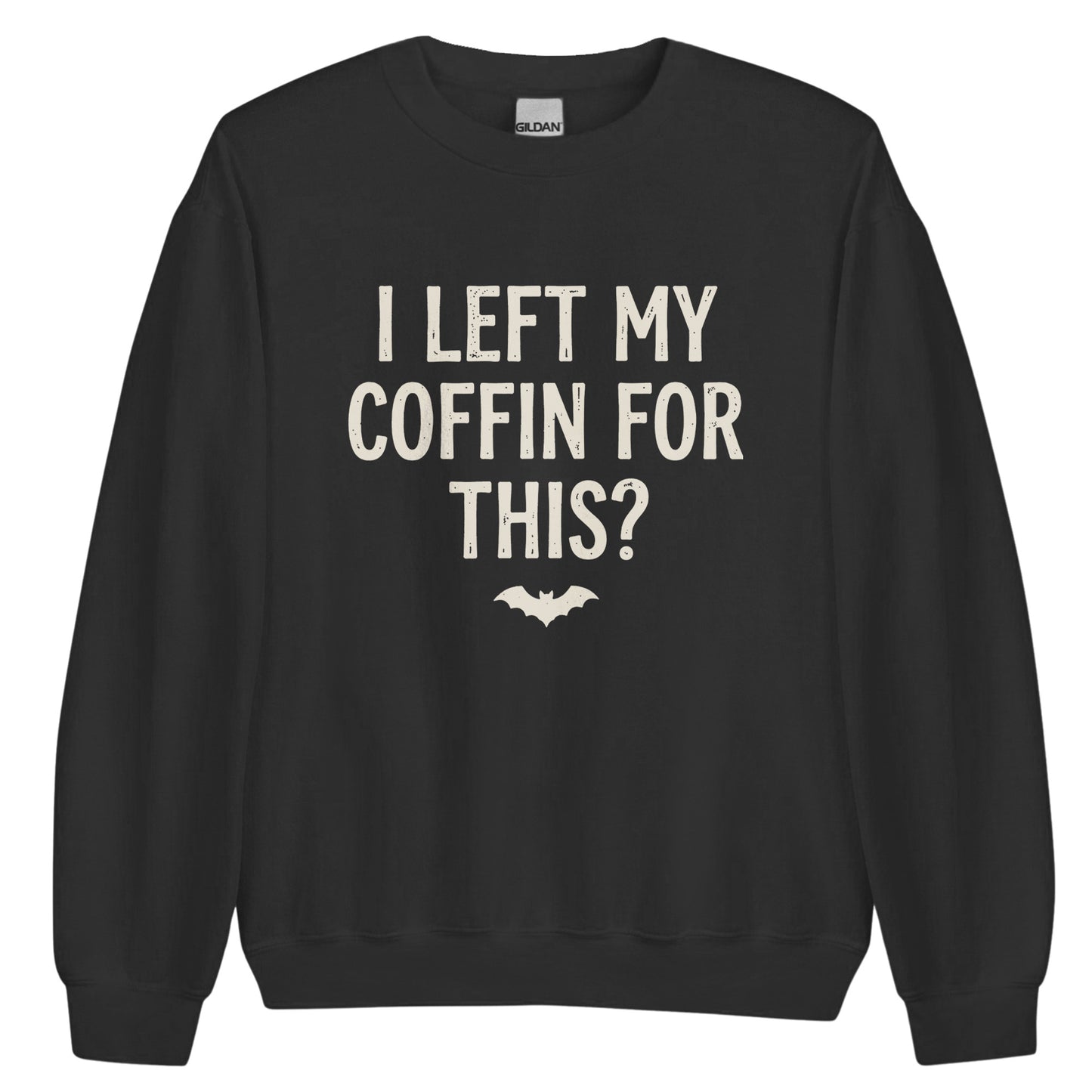 Left My Coffin For This Sweatshirt