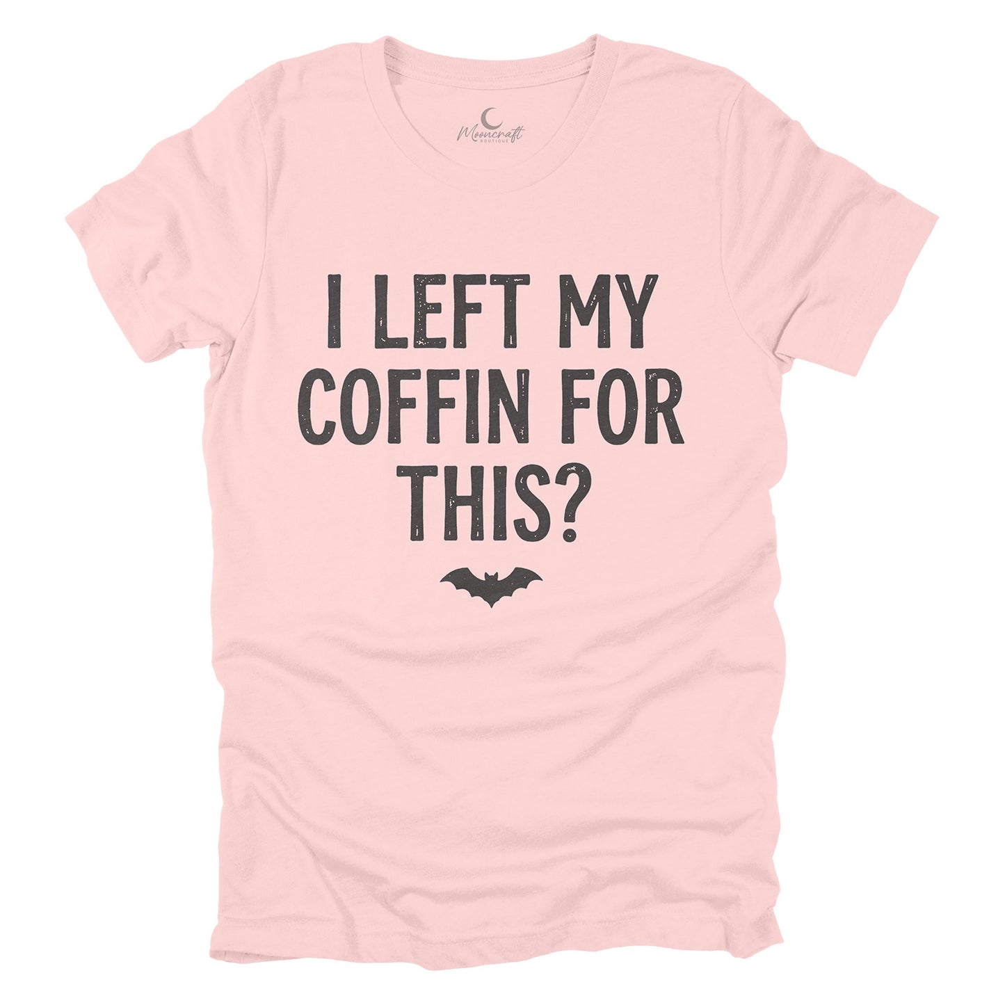 Left My Coffin For This T-Shirt