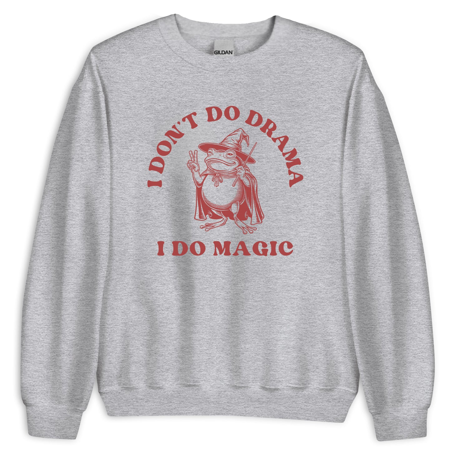 I Don't Do Drama I Do Magic Sweatshirt