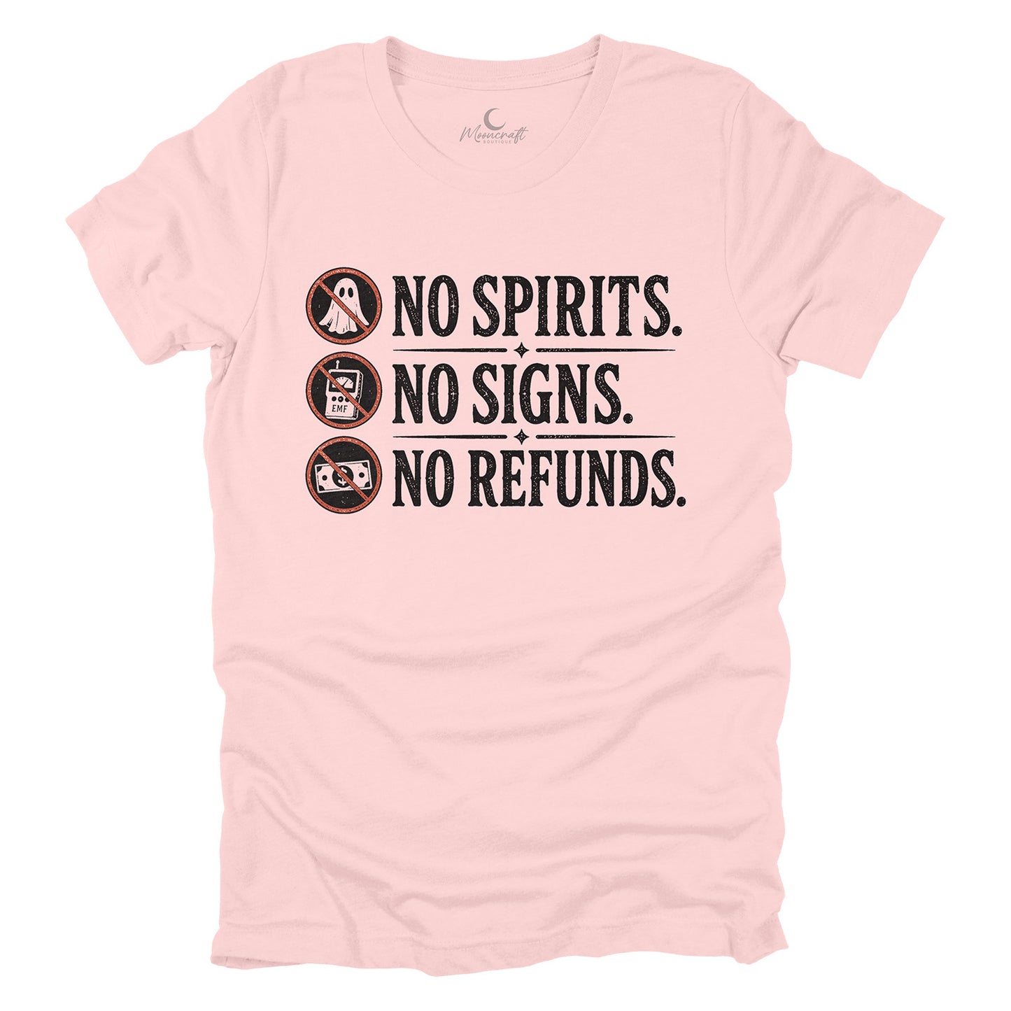 No Spirits. No Signs. No Refunds T-Shirt