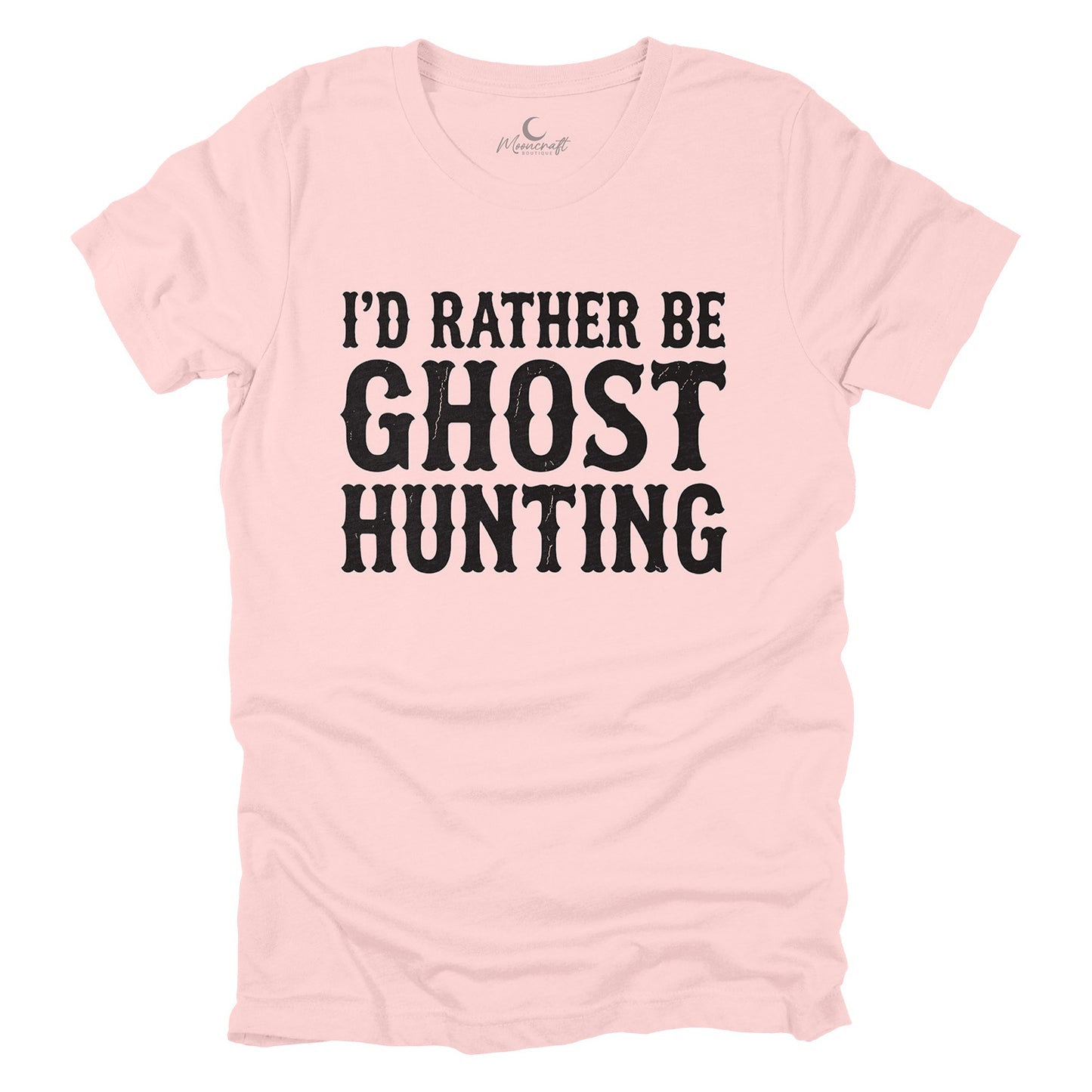 I'd Rather Be Ghost Hunting T-Shirt