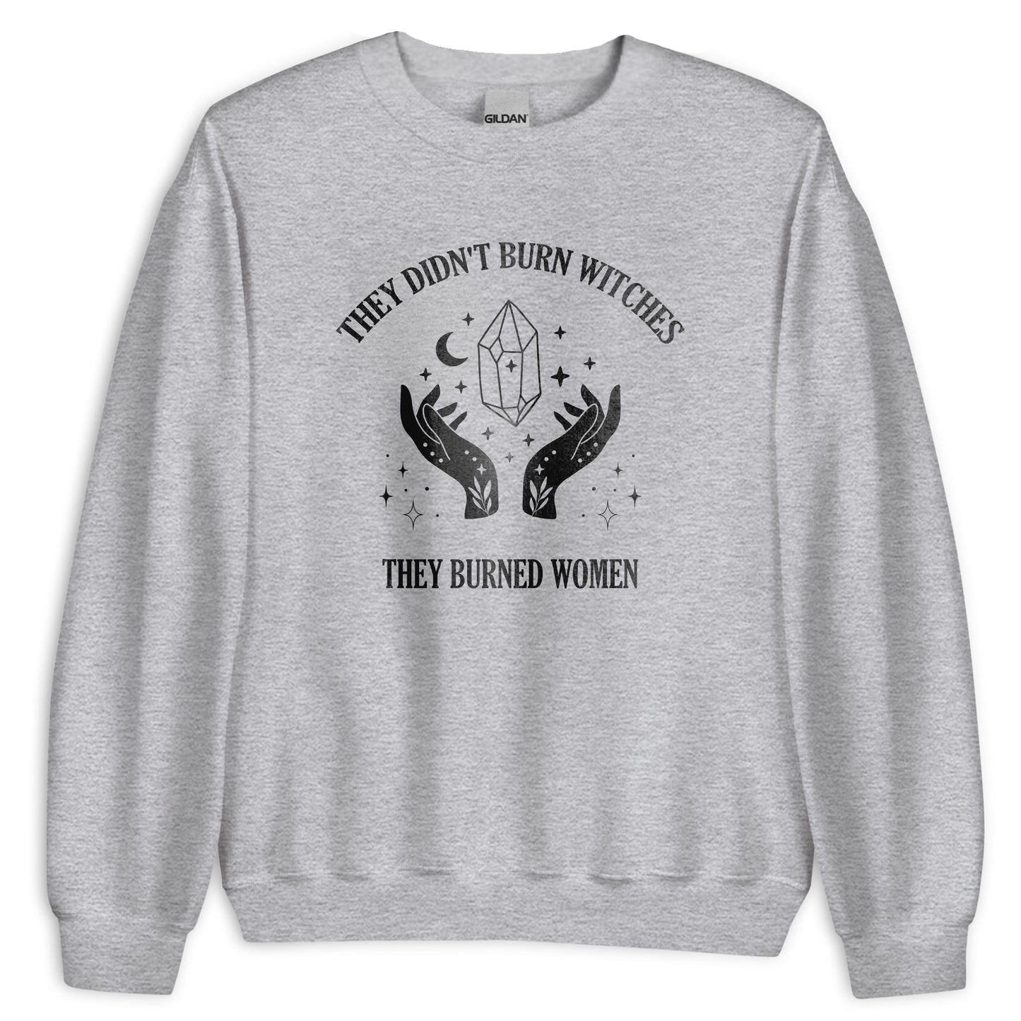 They Didn't Burn Witches Sweatshirt