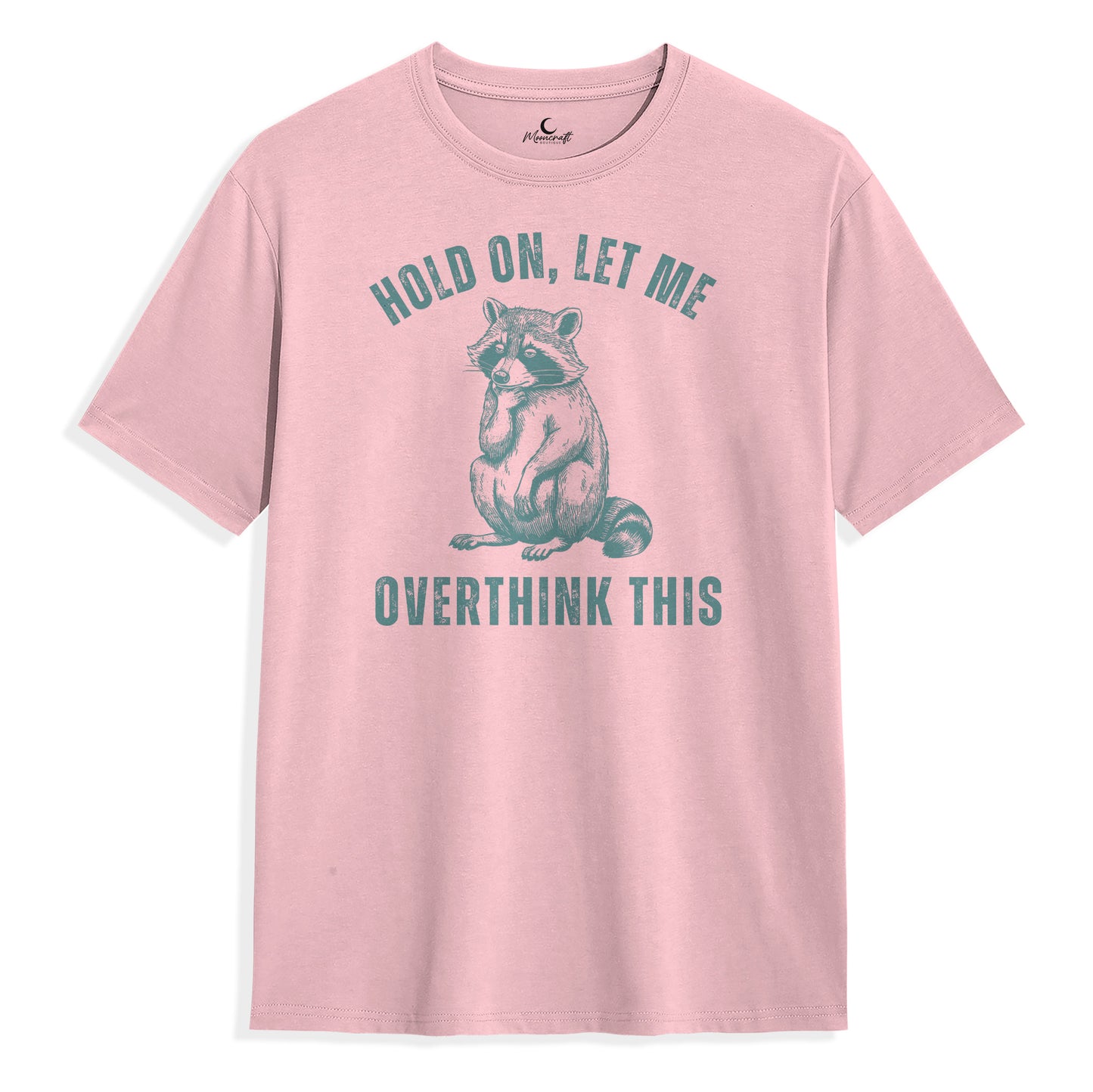 Hold On, Let Me Overthink This T-Shirt