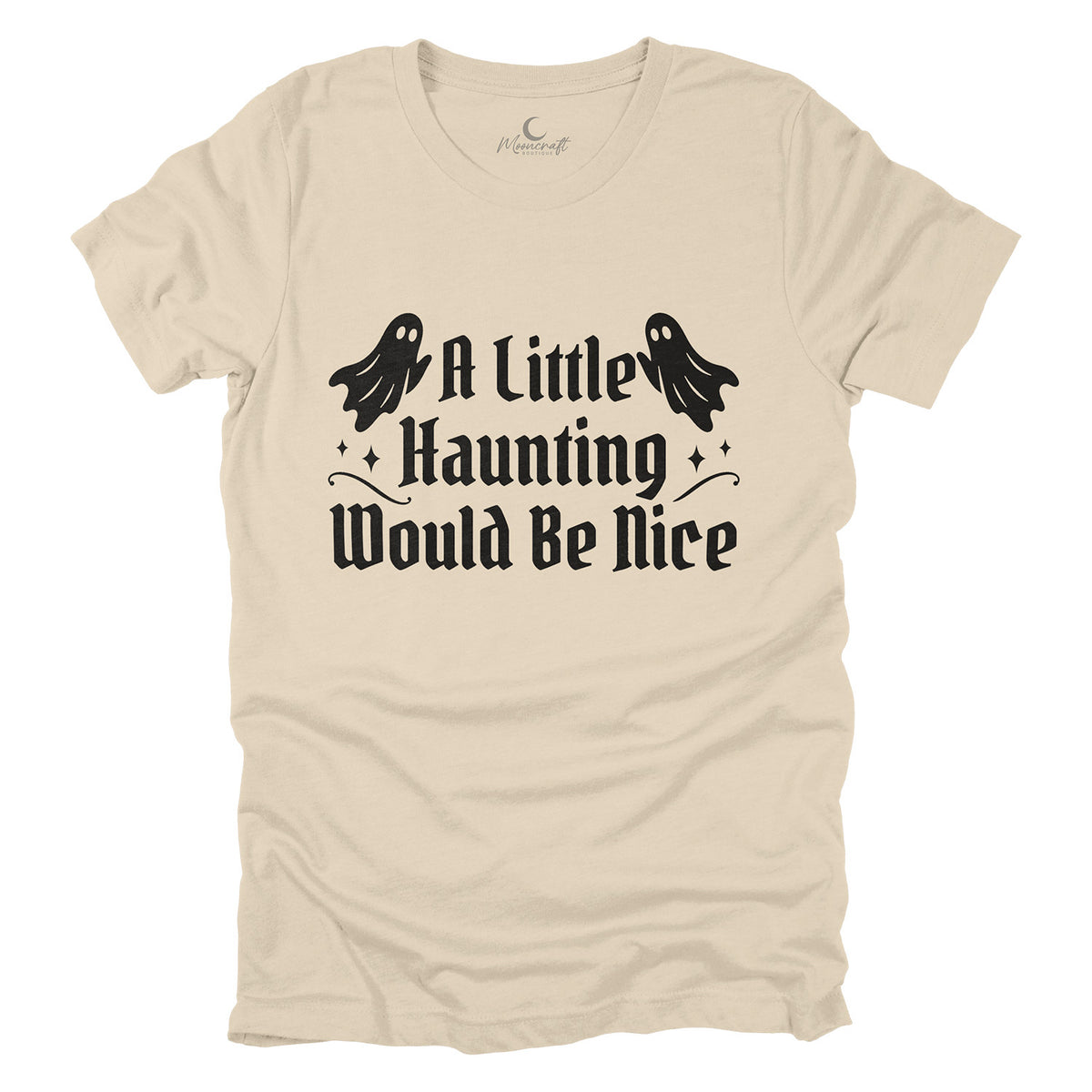 A Little Haunting Would Be Nice T-Shirt