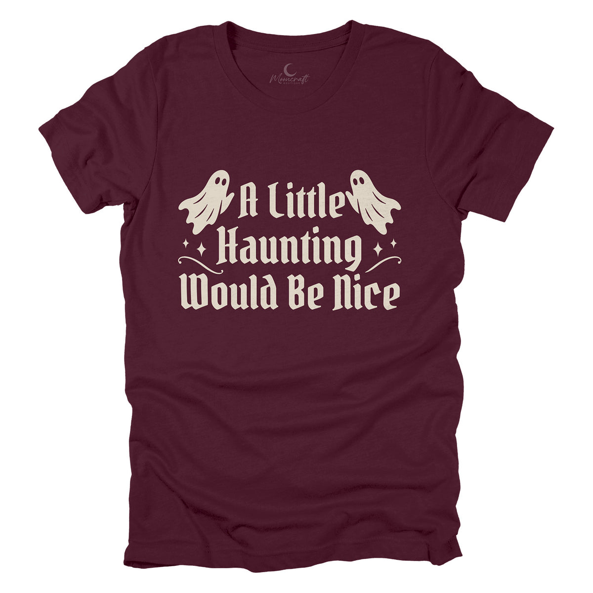 A Little Haunting Would Be Nice T-Shirt