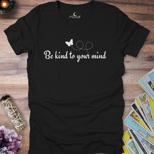Be Kind To Your Mind T-Shirt