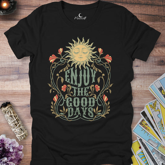 Enjoy The Good Days T-Shirt