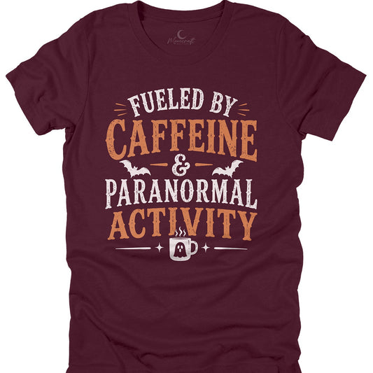 Fueled By Caffeine And Paranormal Activity T-Shirt