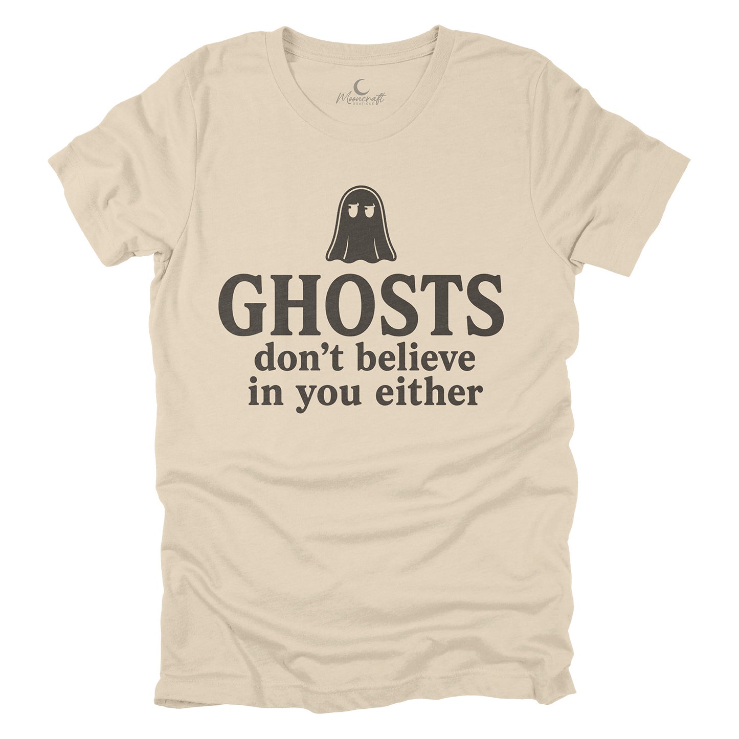 Ghosts Don't Believe In You Either T-Shirt