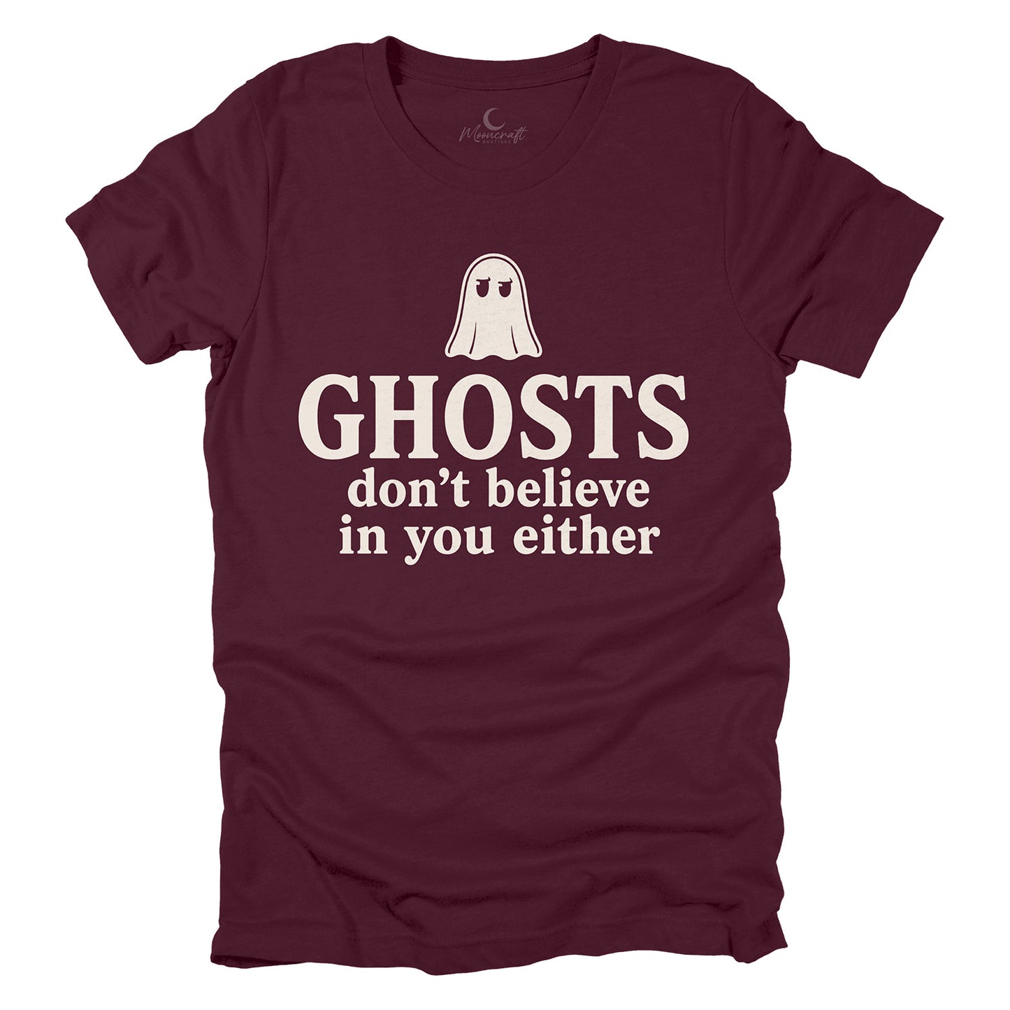 Ghosts Don't Believe In You Either T-Shirt