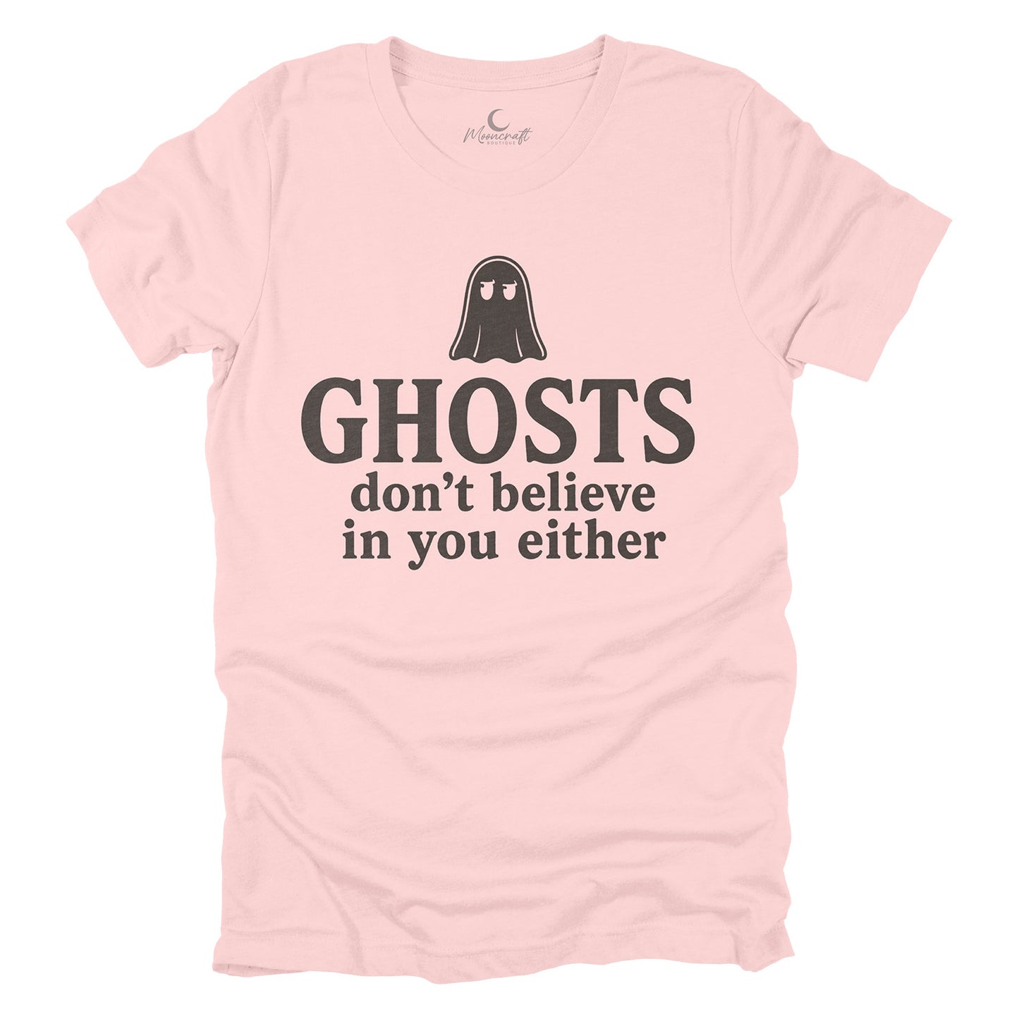 Ghosts Don't Believe In You Either T-Shirt