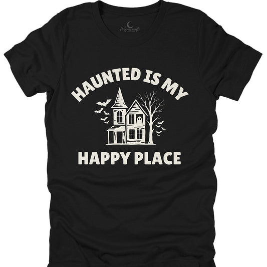 Haunted Is My Happy Place T-Shirt