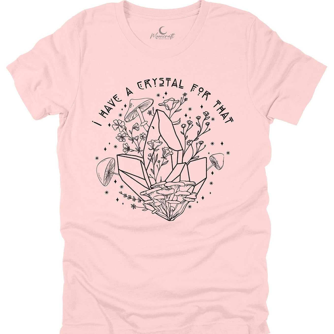 I Have A Crystal For That T-Shirt