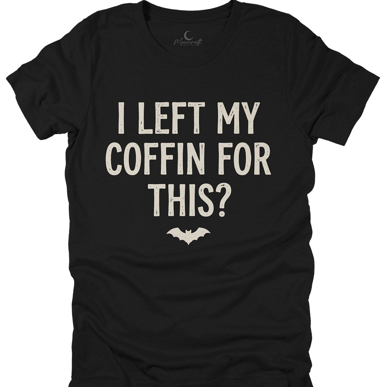 Left My Coffin For This T-Shirt