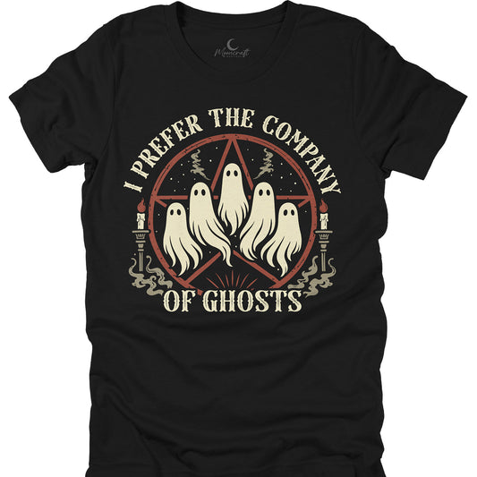 I Prefer The Company Of Ghosts T-Shirt
