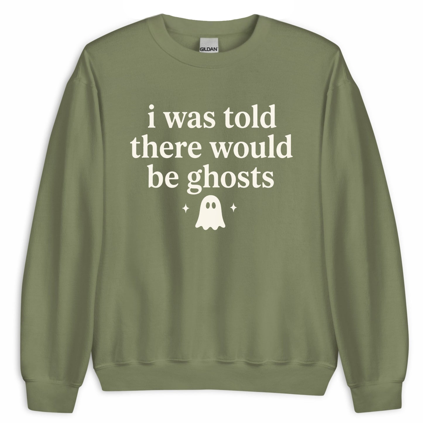 I Was Told There Would Be Ghosts Sweatshirt