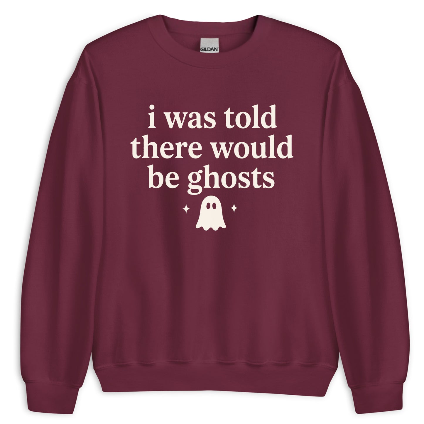 I Was Told There Would Be Ghosts Sweatshirt