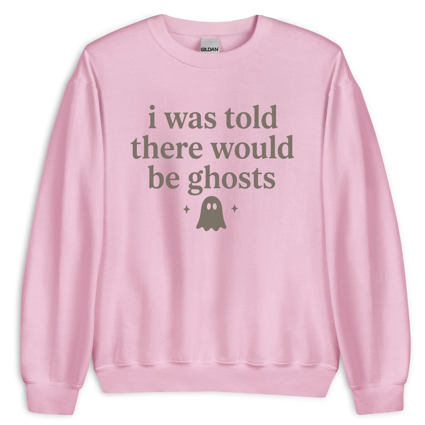I Was Told There Would Be Ghosts Sweatshirt
