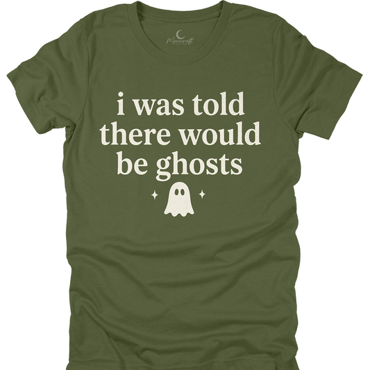 I Was Told There Would Be Ghosts T-Shirt
