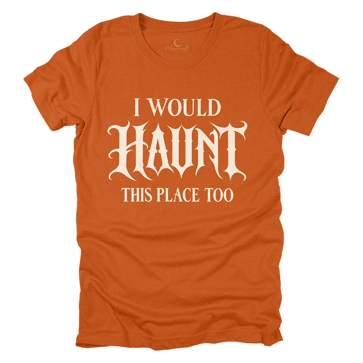 Would Haunt This Place T-Shirt