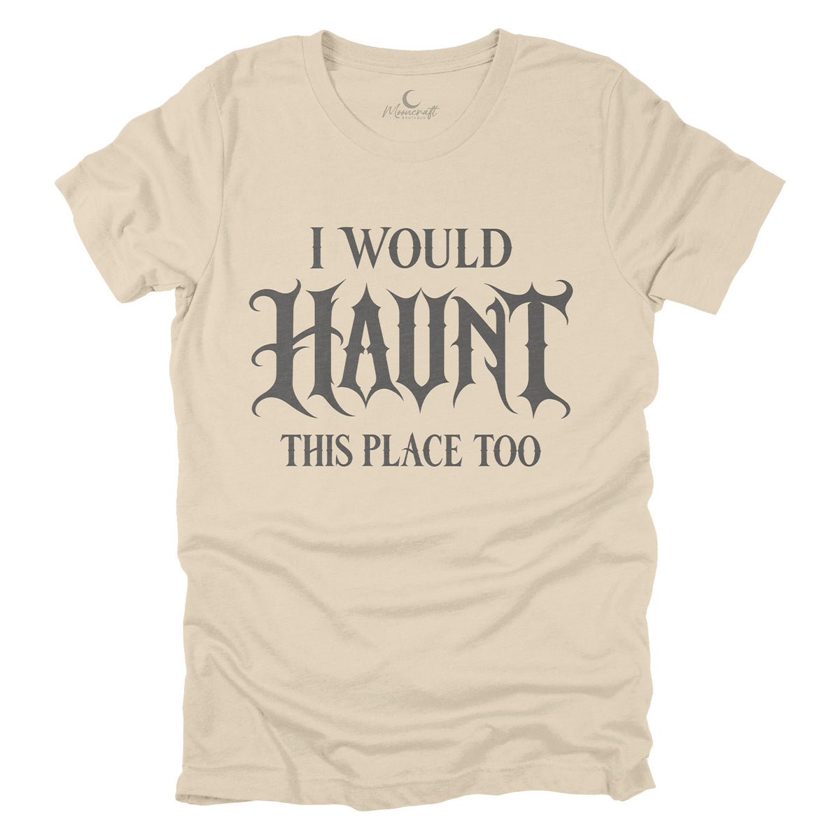 Would Haunt This Place T-Shirt
