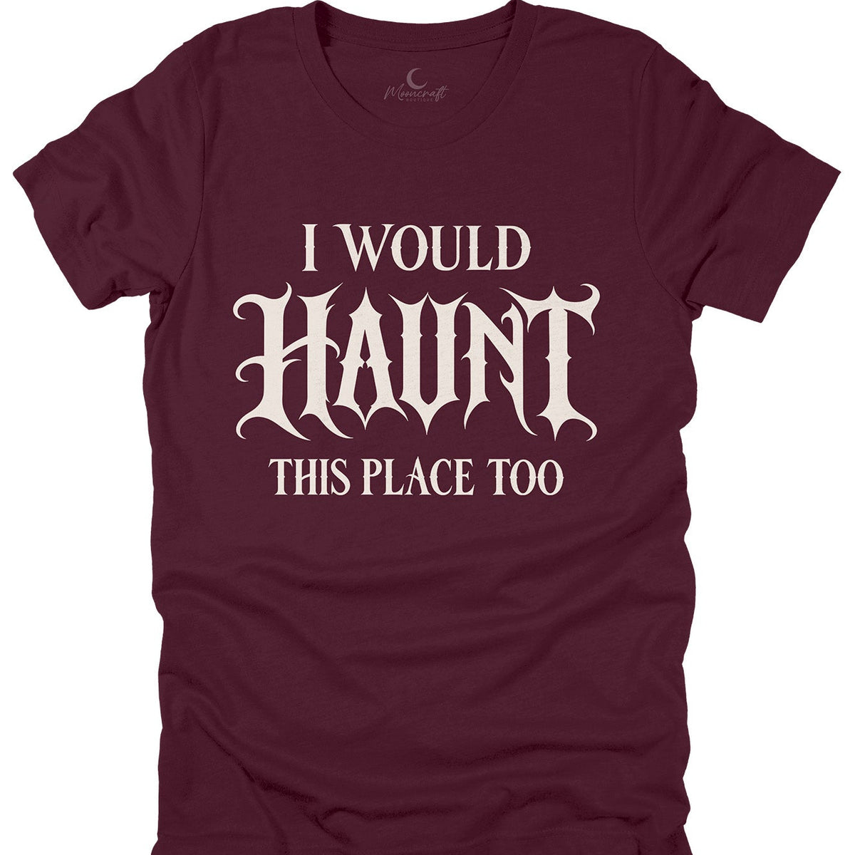 Would Haunt This Place T-Shirt