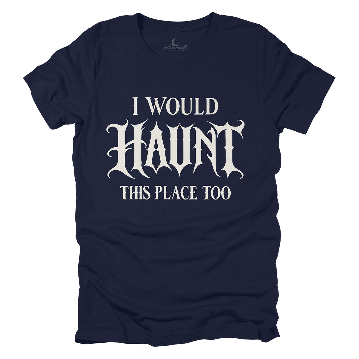 Would Haunt This Place T-Shirt