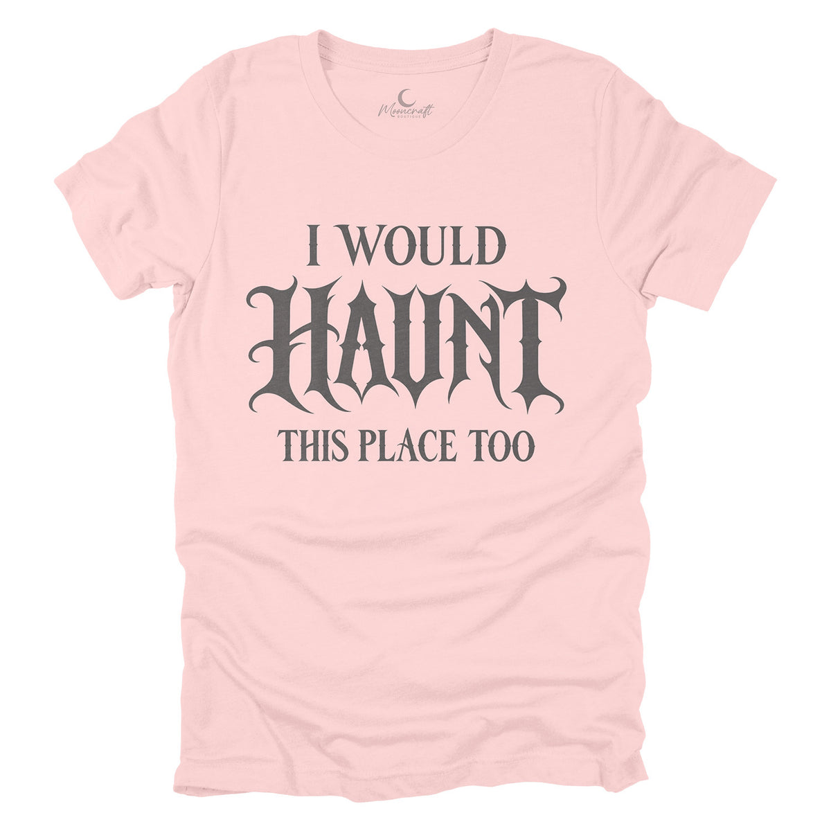Would Haunt This Place T-Shirt