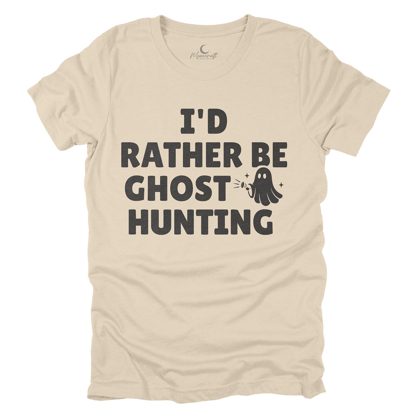 I'd Rather Be Ghost Hunting T-Shirt