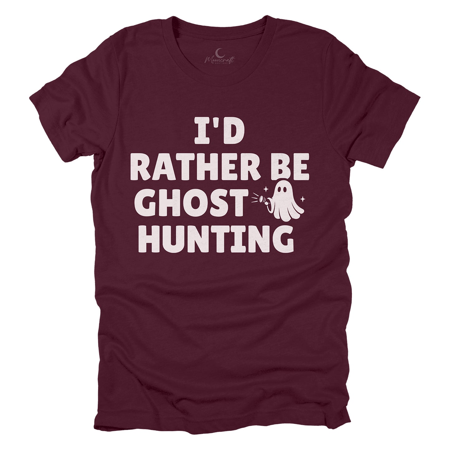 I'd Rather Be Ghost Hunting T-Shirt
