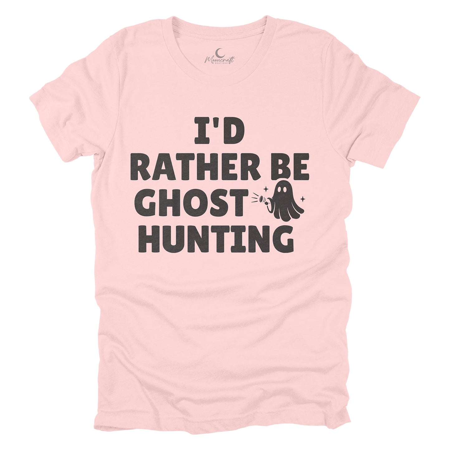I'd Rather Be Ghost Hunting T-Shirt