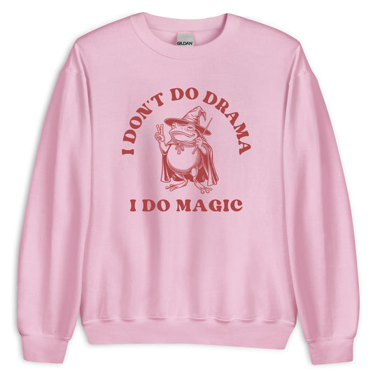 I Don't Do Drama I Do Magic Sweatshirt