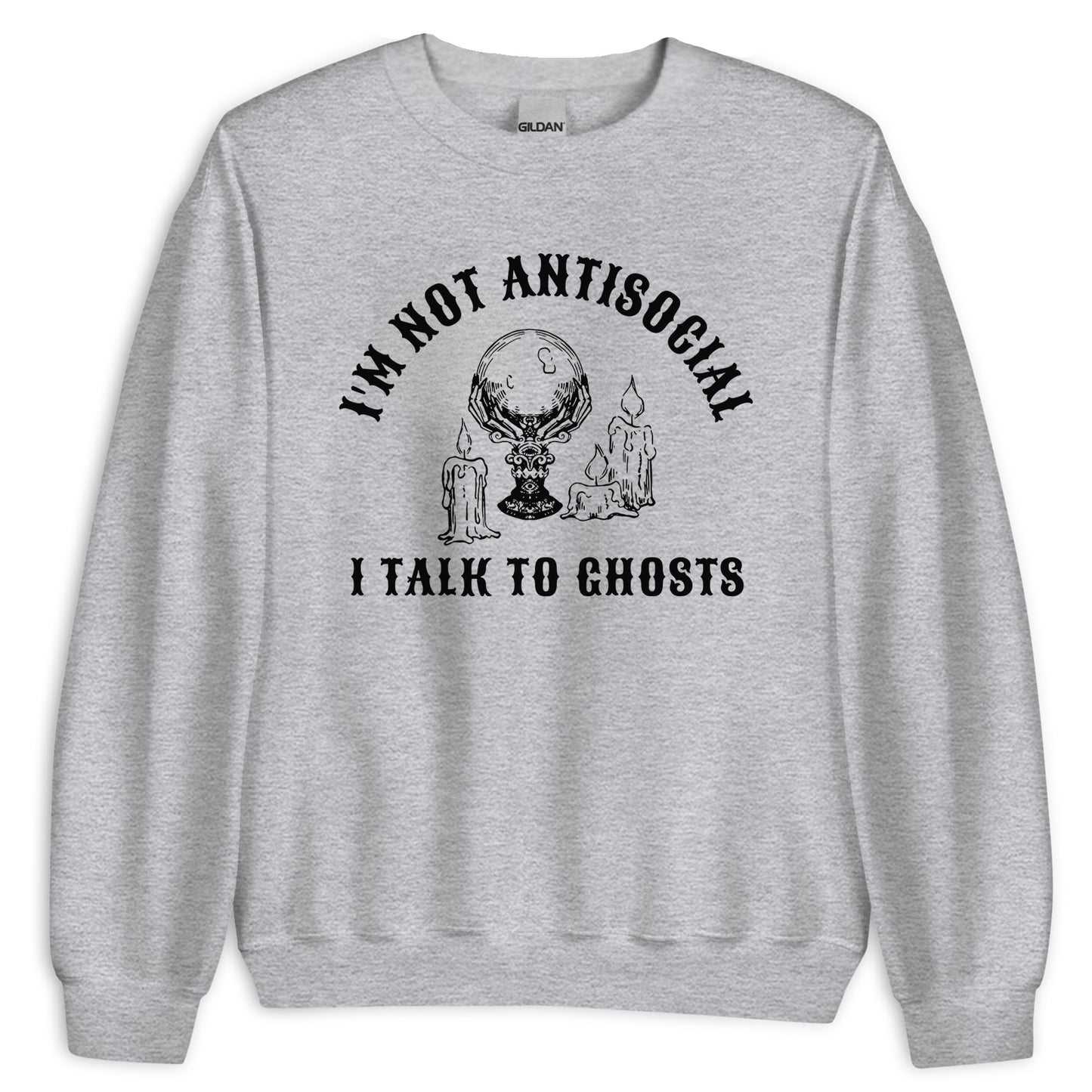 I Talk To Ghosts Sweatshirt