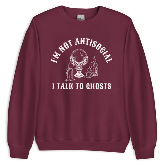 I Talk To Ghosts Sweatshirt