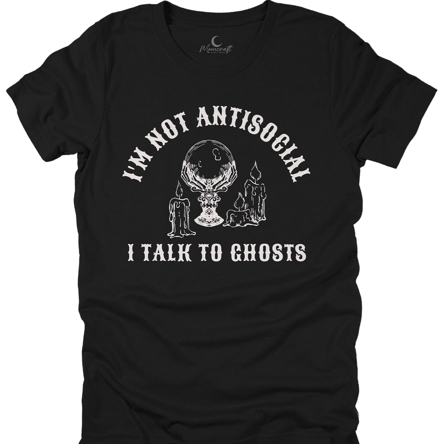 Black t-shirt with white graphic and text 'I'm Not Antisocial, I Talk to Ghosts' on a white background