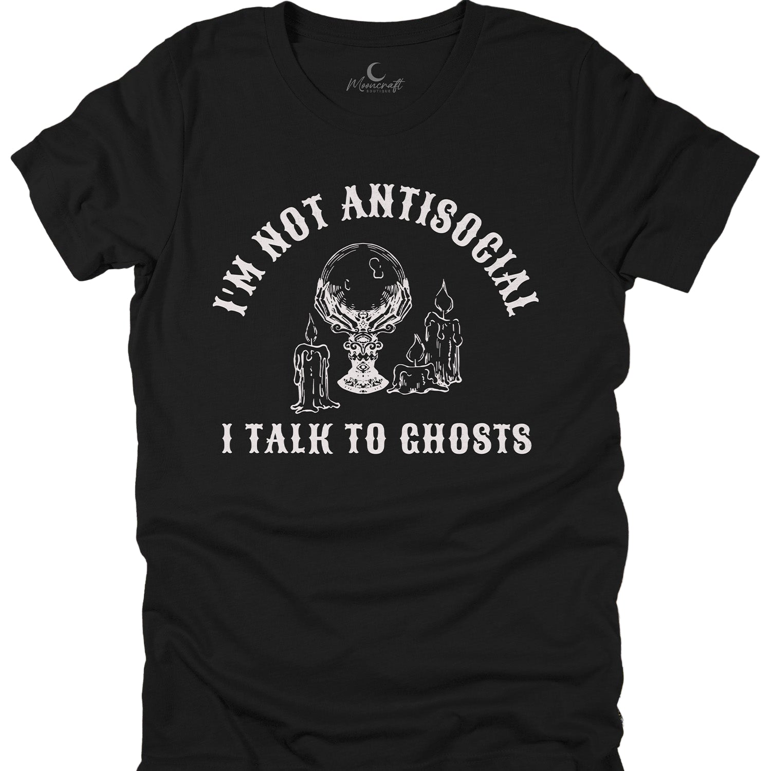 Black t-shirt with white graphic and text 'I'm Not Antisocial, I Talk to Ghosts' on a white background