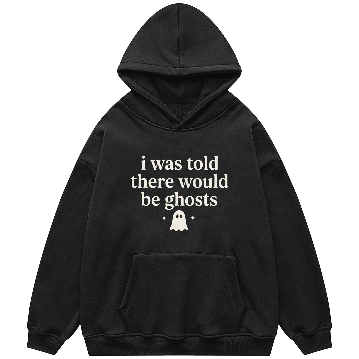 I Was Told There Would Be Ghosts Hoodie