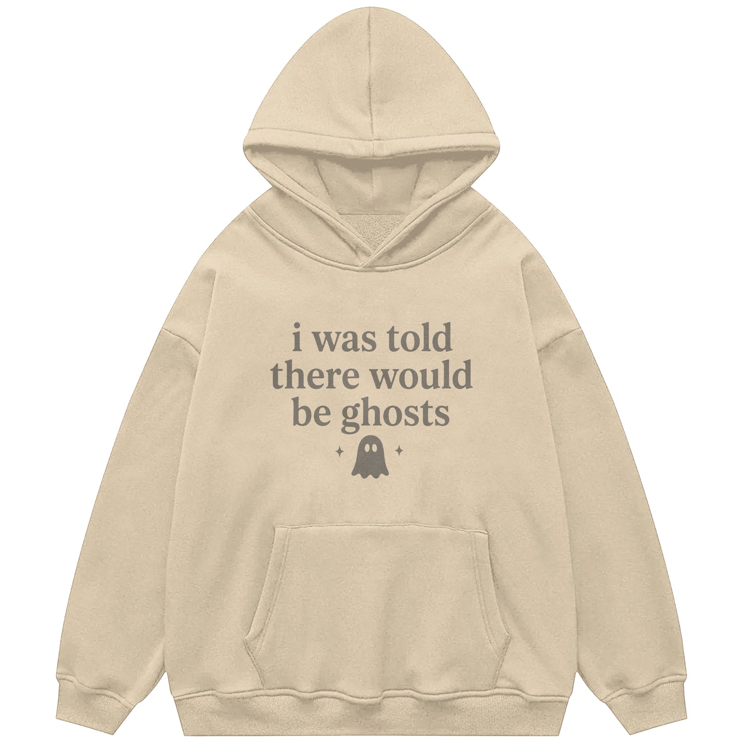 I Was Told There Would Be Ghosts Hoodie