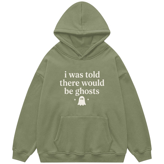I Was Told There Would Be Ghosts Hoodie