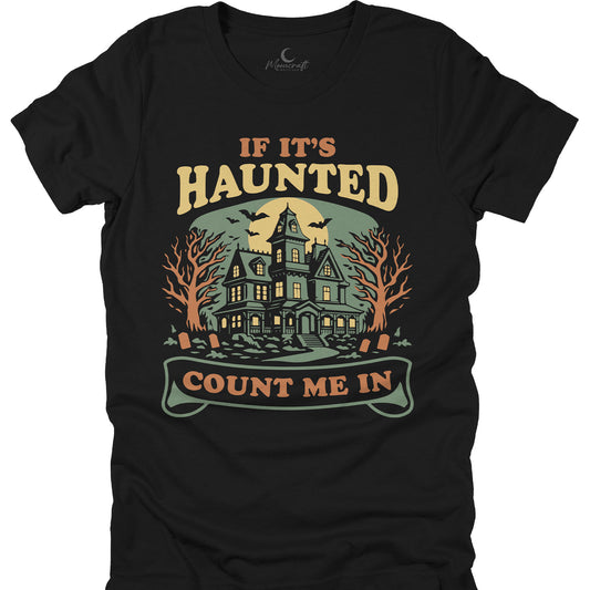 If It’s Haunted Count Me In T-Shirt