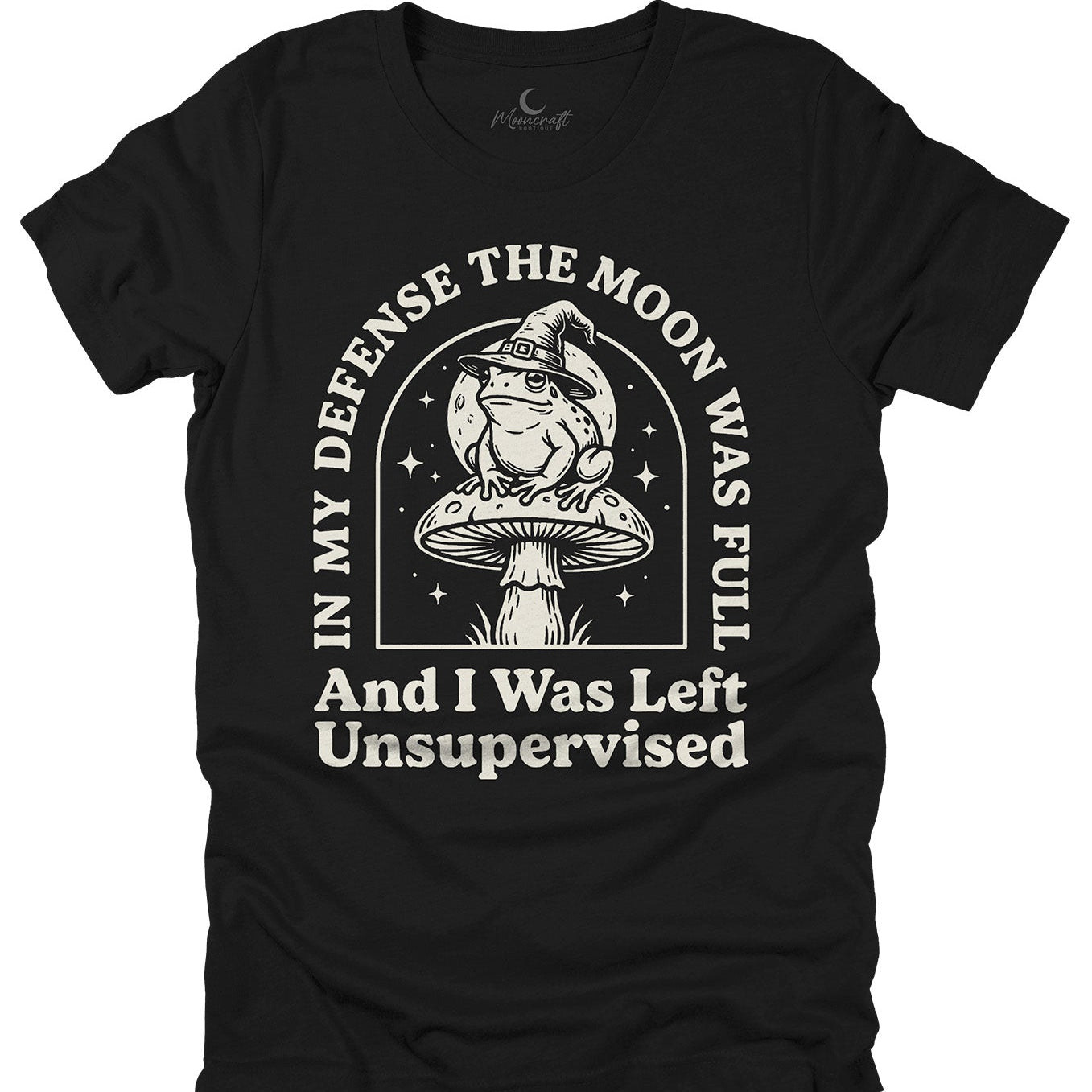 In My Defense The Moon Was Full T-Shirt