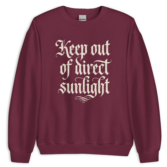 Keep Out Of Direct Sunlight Sweatshirt