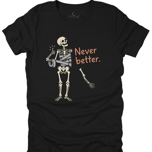 Never Better T-Shirt