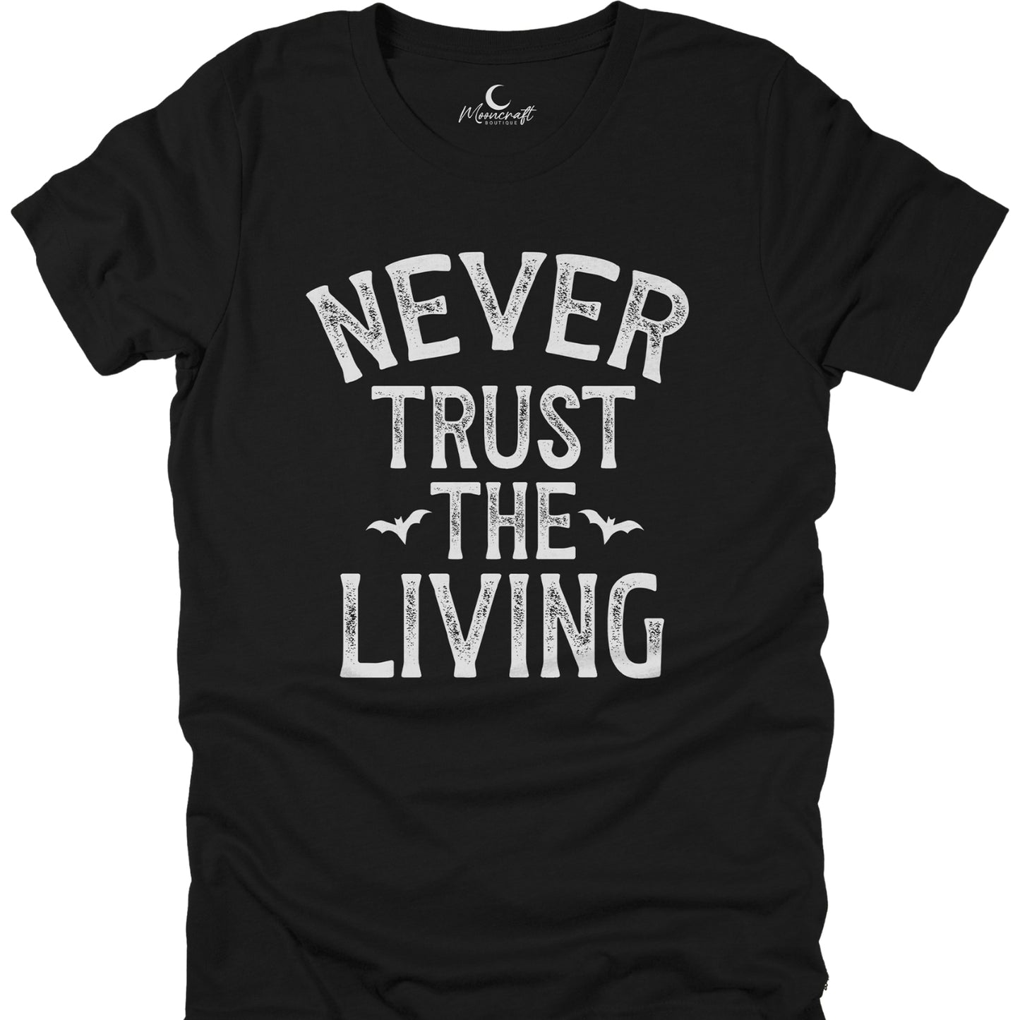 Never Trust The Living T-Shirt