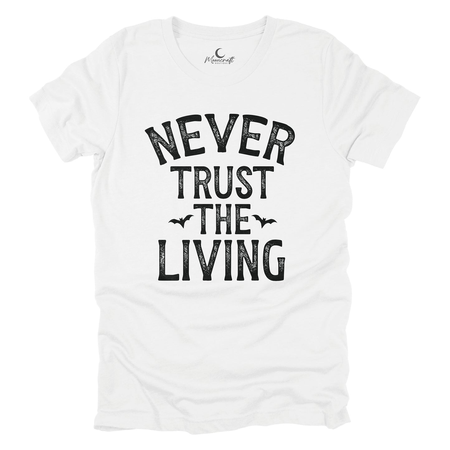 Never Trust The Living T-Shirt