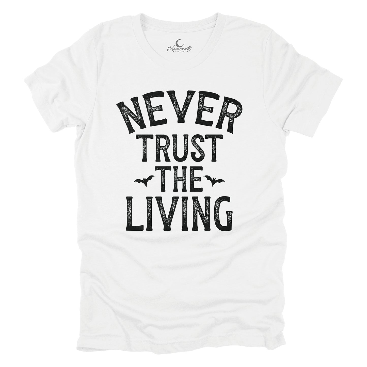 Never Trust The Living T-Shirt