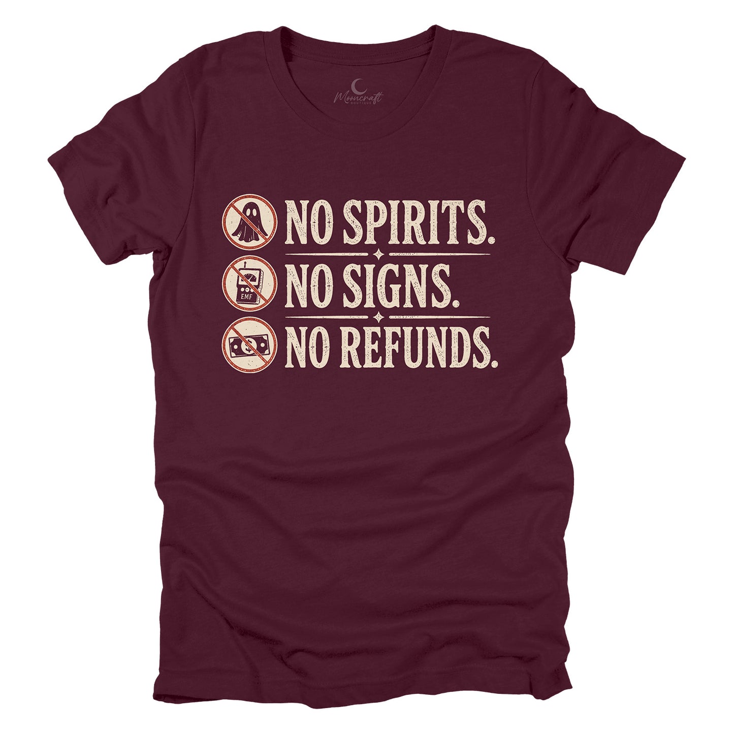 No Spirits. No Signs. No Refunds T-Shirt