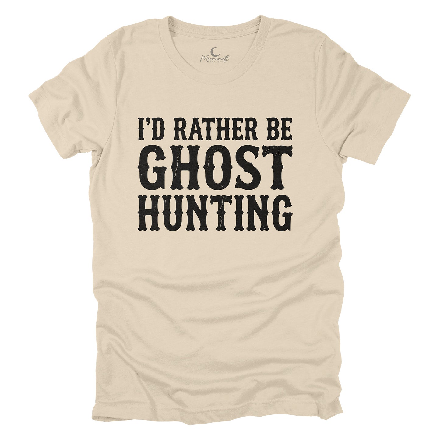 I'd Rather Be Ghost Hunting T-Shirt
