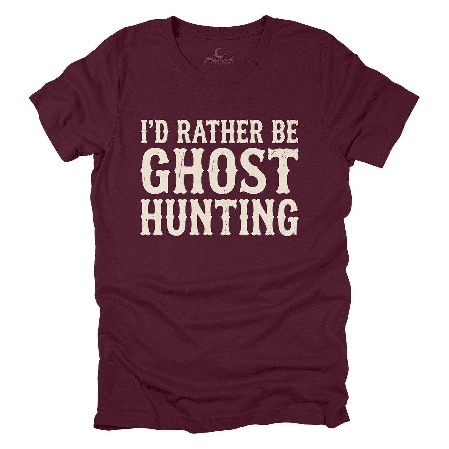 I'd Rather Be Ghost Hunting T-Shirt