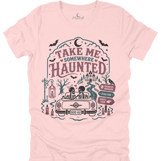 Take Me Somewhere Haunted T-Shirt